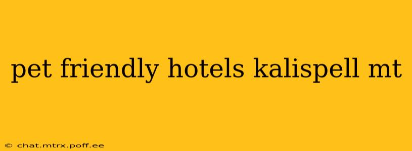 pet friendly hotels kalispell mt