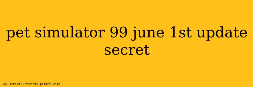 pet simulator 99 june 1st update secret