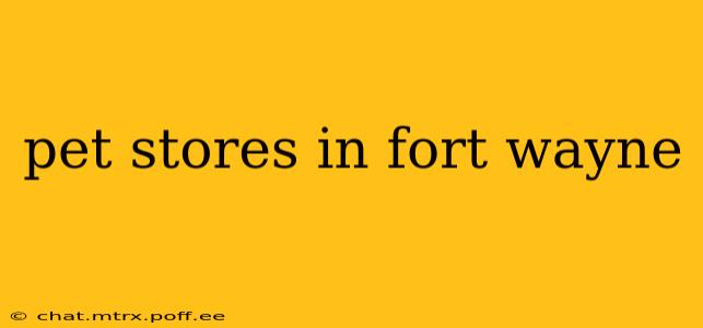 pet stores in fort wayne