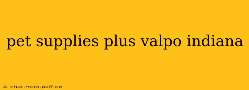 pet supplies plus valpo indiana