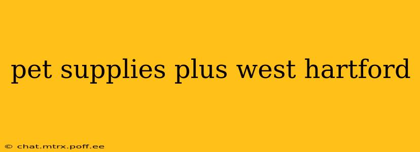 pet supplies plus west hartford
