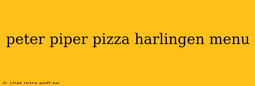 peter piper pizza harlingen menu