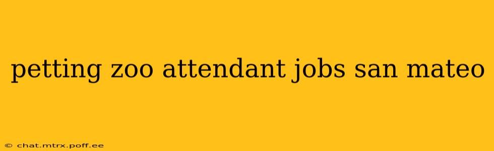 petting zoo attendant jobs san mateo
