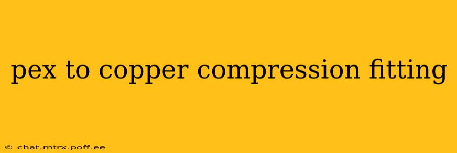 pex to copper compression fitting