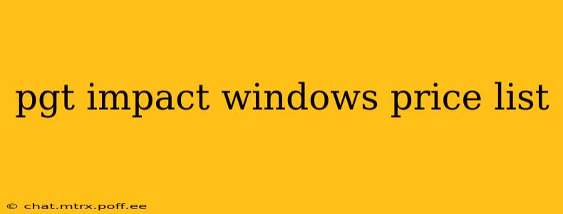 pgt impact windows price list