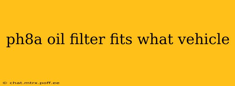 ph8a oil filter fits what vehicle