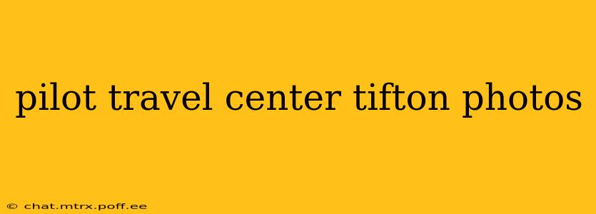 pilot travel center tifton photos