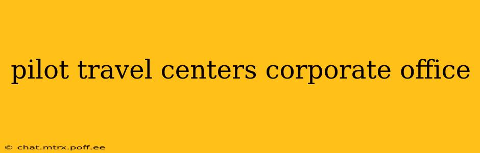 pilot travel centers corporate office