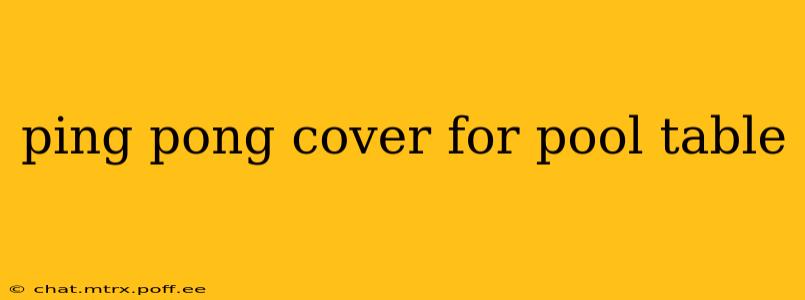ping pong cover for pool table
