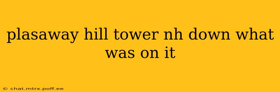 plasaway hill tower nh down what was on it