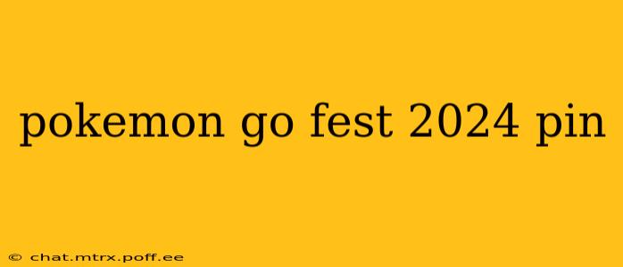 pokemon go fest 2024 pin