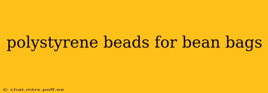 polystyrene beads for bean bags