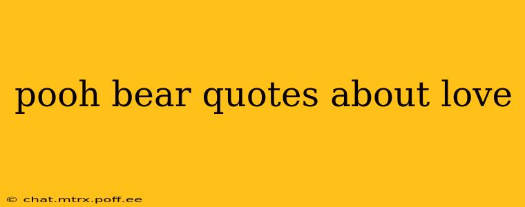 pooh bear quotes about love