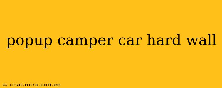 popup camper car hard wall