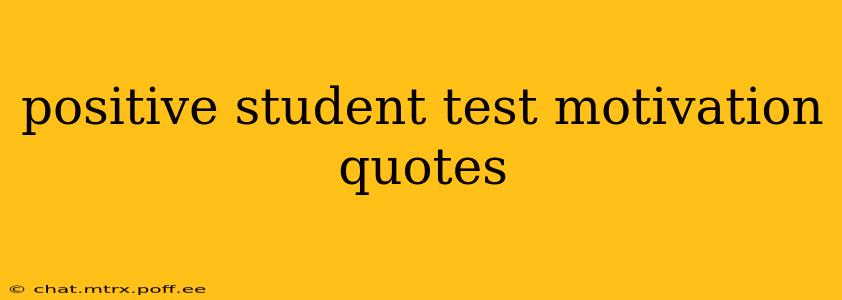 positive student test motivation quotes