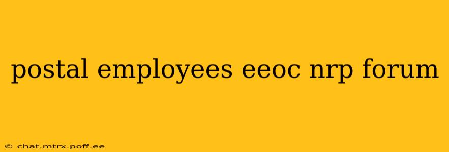 postal employees eeoc nrp forum