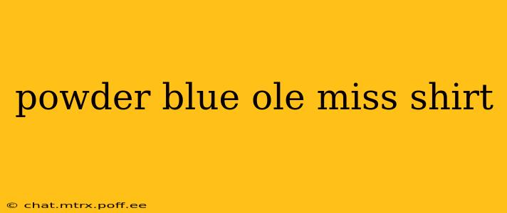 powder blue ole miss shirt