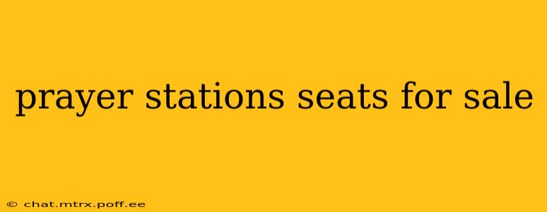 prayer stations seats for sale