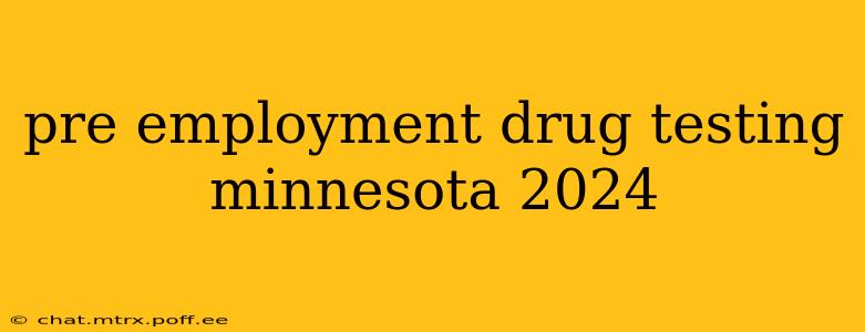 pre employment drug testing minnesota 2024