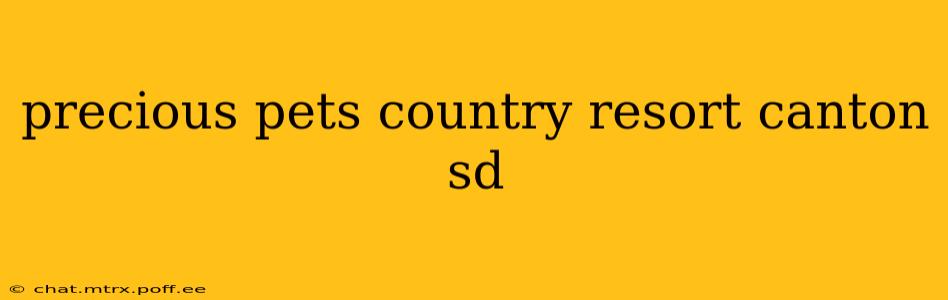 precious pets country resort canton sd