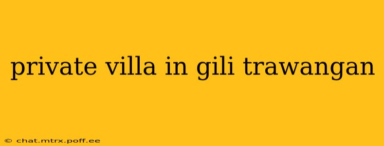 private villa in gili trawangan