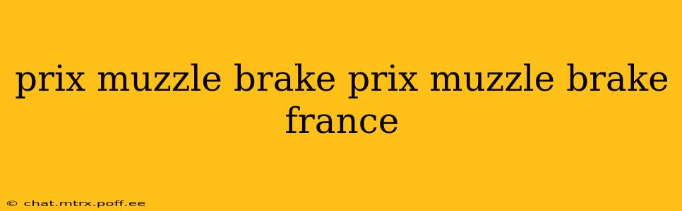 prix muzzle brake prix muzzle brake france