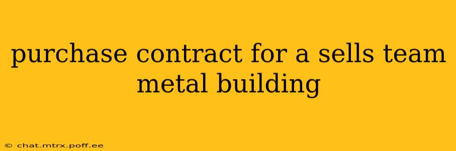 purchase contract for a sells team metal building