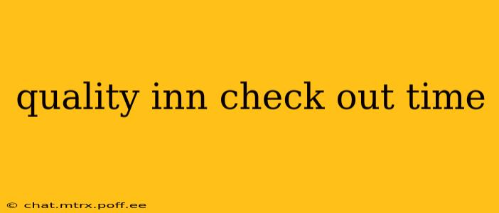 quality inn check out time