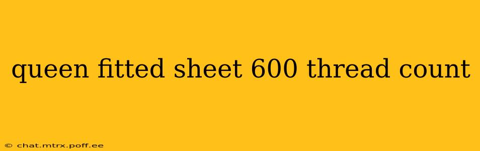 queen fitted sheet 600 thread count