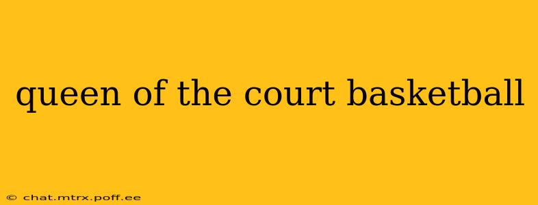 queen of the court basketball