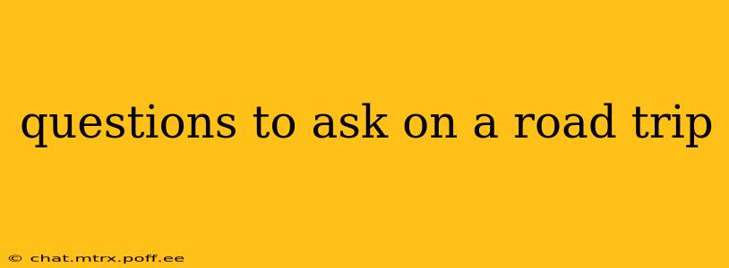 questions to ask on a road trip