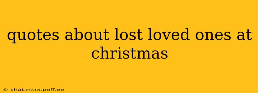 quotes about lost loved ones at christmas