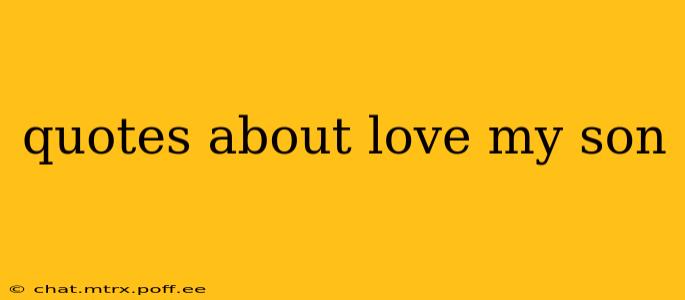 quotes about love my son