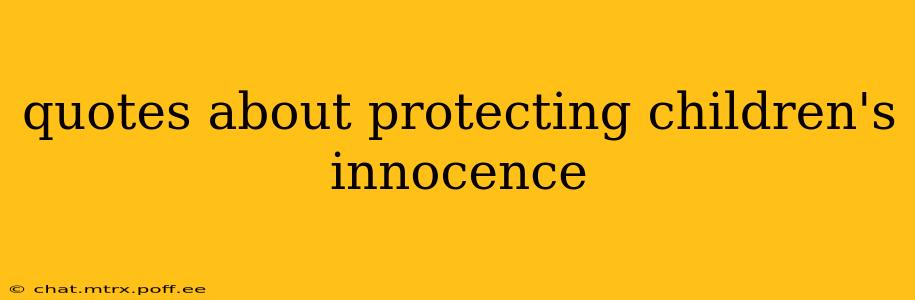quotes about protecting children's innocence