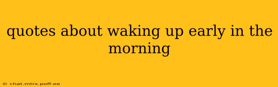 quotes about waking up early in the morning