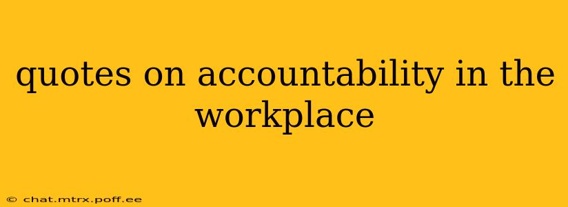 quotes on accountability in the workplace