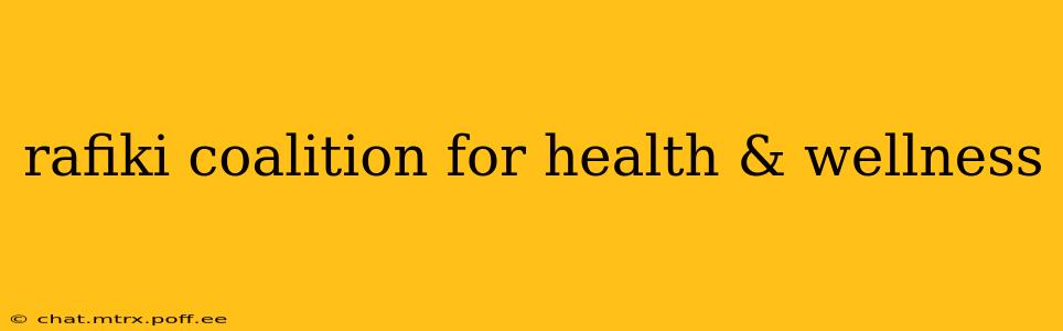 rafiki coalition for health & wellness