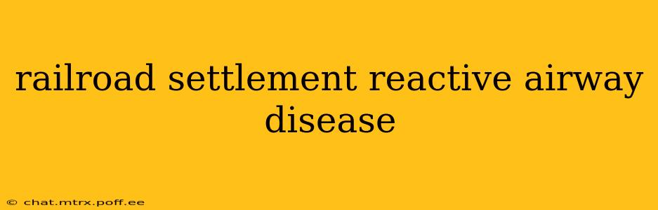 railroad settlement reactive airway disease
