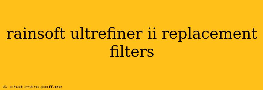 rainsoft ultrefiner ii replacement filters