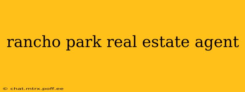 rancho park real estate agent