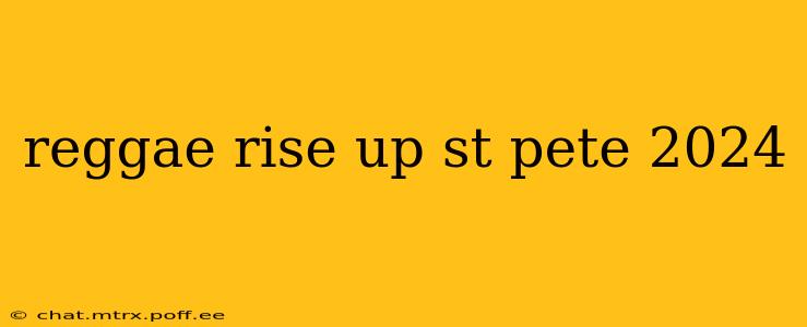 reggae rise up st pete 2024