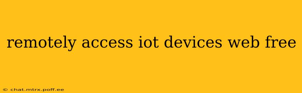 remotely access iot devices web free