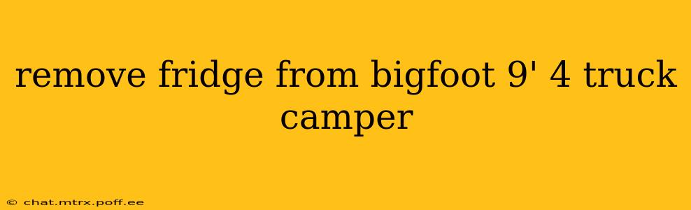 remove fridge from bigfoot 9' 4 truck camper