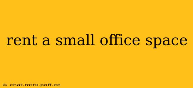 rent a small office space