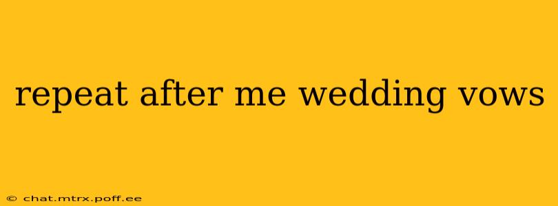 repeat after me wedding vows