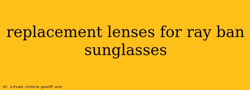 replacement lenses for ray ban sunglasses
