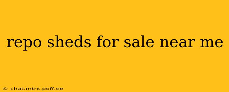 repo sheds for sale near me