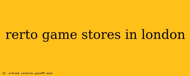 rerto game stores in london