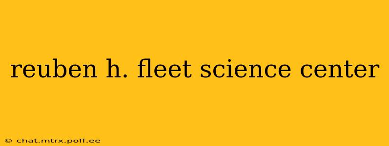 reuben h. fleet science center