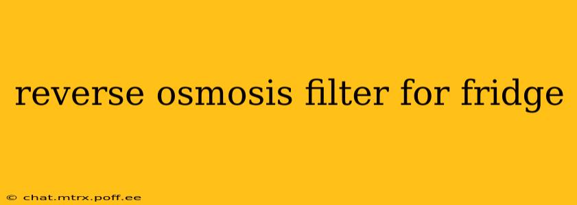reverse osmosis filter for fridge